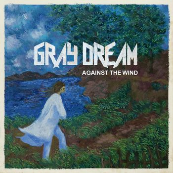 Against The Wind (Part I) - Gray Dream